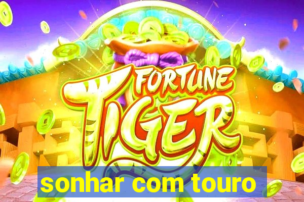 sonhar com touro